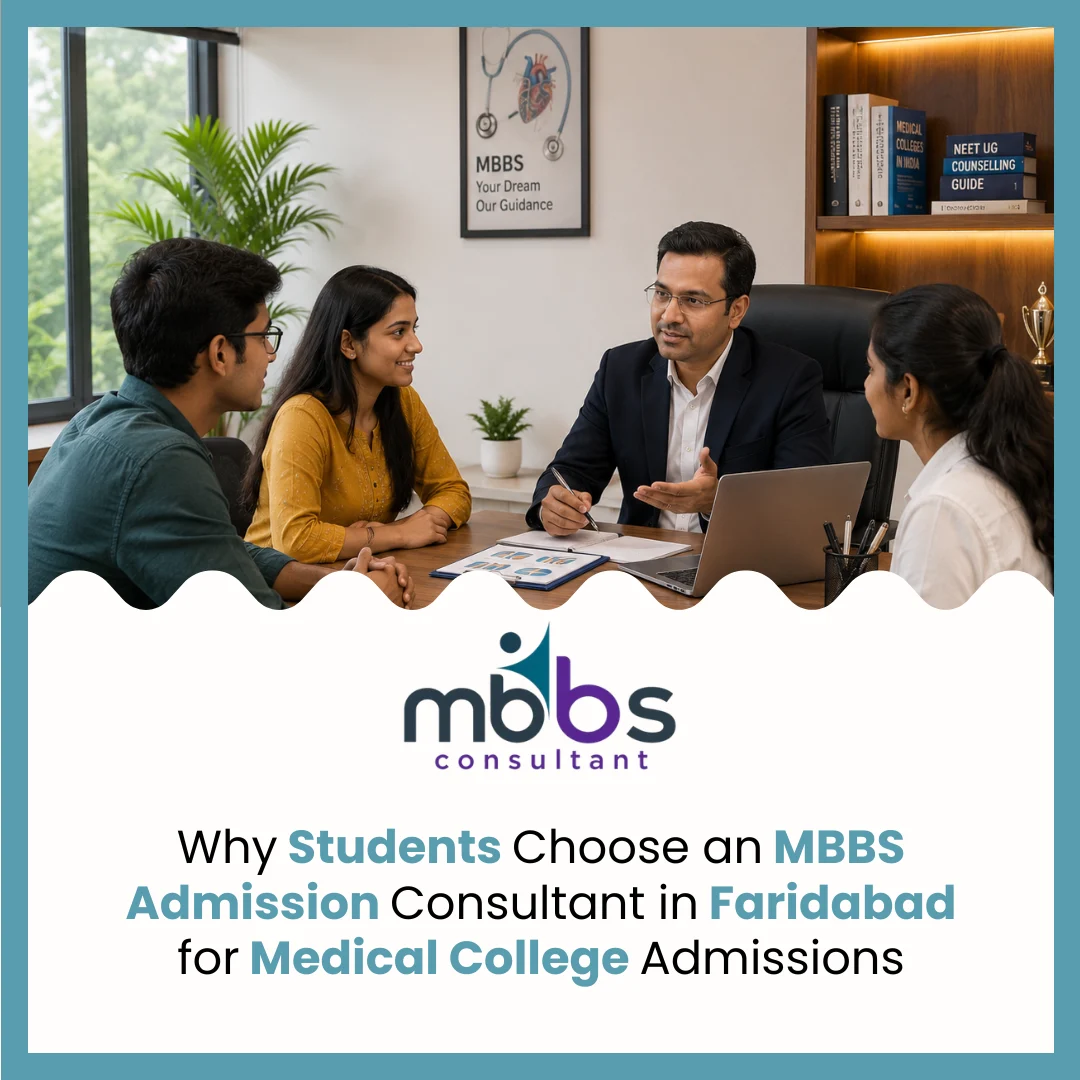 Why Students Choose an MBBS Admission Consultant in Faridabad for Medical College Admissions